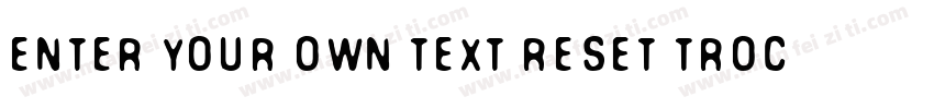 Enter your own text Reset Trochera字体转换